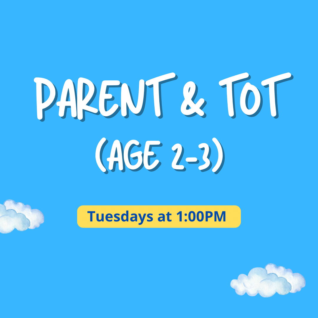Parent & Tot (Age 2-3) — 4 Week Session TUESDAYS (January 20, 27 & February 3, 10) 1:00–1:30 PM